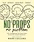 No Props No Problem by Mark Collard