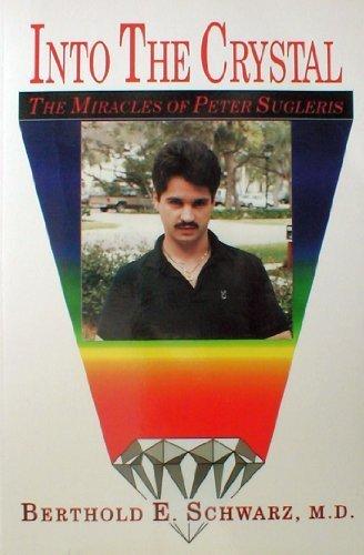 Into the Crystal: The Miracles of Peter Sugleris (Paperback)