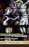 Ninety-nine homilies of St. Thomas Aquinas upon the epistles and gospels: Linked to the Bible