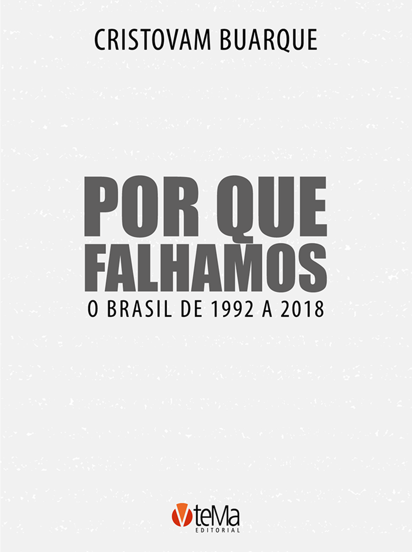 Por que falhamos – o Brasil de 1992 a 2018