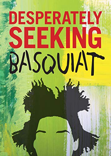 Desperately Seeking Basquiat (Hardcover)