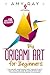 DIY Origami Art for Beginners by Amy Ray