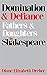 Domination And Defiance: Fathers and Daughters in Shakespeare