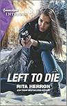 Left to Die by Rita Herron Left to Die by Rita Herron
