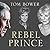 Rebel Prince: The Power, Passion and Defiance of Prince Charles