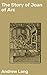 The Story of Joan of Arc by Andrew Lang The Story of Joan of Arc by Andrew Lang