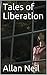 Tales of Liberation by Allan Neil