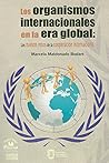 Los organismos internacionales en la era global: Los nuevos retos de la cooperación internacional