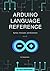 Arduino Language Reference: Syntax, Concepts, and Examples - 1st Edition(2019)