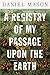 A Registry of My Passage upon the Earth by Daniel       Mason