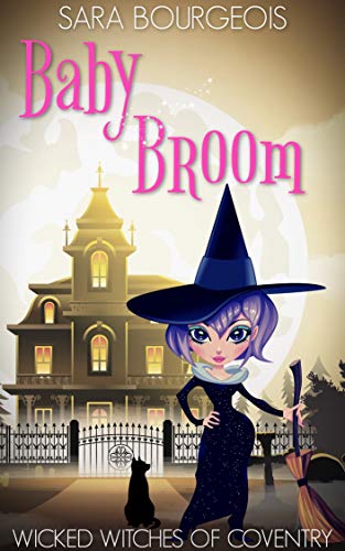 Baby Broom (Wicked Witches of Coventry #10)