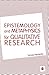 Epistemology and Metaphysics for Qualitative Research