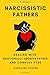 Narcissistic Fathers: Dealing with Emotionally Abusive Father and Complex PTSD (Adult Children of Narcissists Recovery)