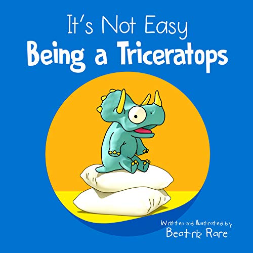 It's Not Easy Being a Triceratops (Kindle Edition)
