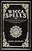 WICCA SPELLS: The Most Adva...