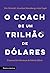 O coach de um trilhão de dólares: o manual de liderança do Vale do Silício
