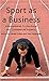 Sport as a Business: International, Professional and Commercial Aspects