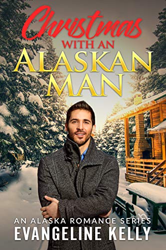 Christmas with an Alaskan Man (An Alaskan Romance #3)