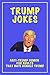 Trump Jokes by Gifts of Humor