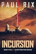 Incursion: The Mars Frontier Series Book 2
