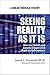 Seeing Reality As It Is: Ho...