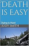 Death is Easy: Dying is Hard