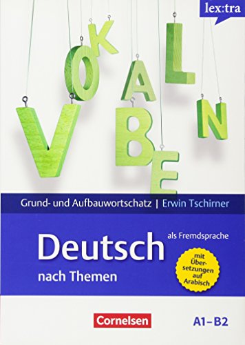 Lextra - Deutsch als Fremdsprache A1-B2 - Lernwörterbuch Grund- und Aufbauwortschatz: Grund- und Aufbauwortschatz nach Themen. Mit arabischer Übersetzung (Paperback)