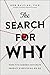 The Search for Why: A Revolutionary New Model for Understanding Others, Improving Communication, and Healing Division