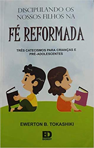 Discipulando os nossos filhos na fé reformada (Paperback)