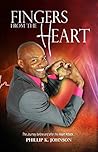 Fingers From The Heart: The Journey Before And After The Heart Attack