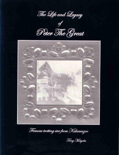The Life and Legacy of Peter The Great: Famous Trotting Sire From Kalamazoo