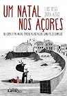 Um Natal nos Açores, ou como o Pai Natal trocou as botas de c... by Luís Rego