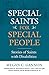 Special Saints for Special People: Stories of Saints with Disabilities