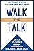 WALK THE TALK: And Get The Results You Want: A timeless story of leadership, values and results that last (Management Skills Series)