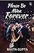 PLEASE BE MINE FOREVER by Nikita Gupta
