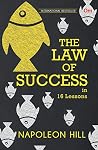 The Law of Success in 16 Lessons by Napoleon Hill The Law of Success in 16 Lessons by Napoleon Hill