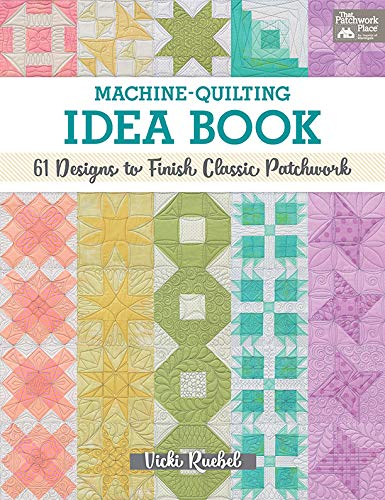 Machine-Quilting Idea Book: 61 Designs to Finish Classic Patchwork (Kindle Edition)