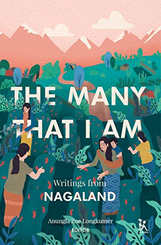 The Many That I Am: Writings from Nagaland (Hardcover)