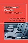 Postsecondary Education in British Columbia: Public Policy and Structural Development, 1960–2015