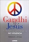 Gandhi y Jesús : el poder salvador de la no violencia Gandhi y Jesús : el poder salvador de la no violencia