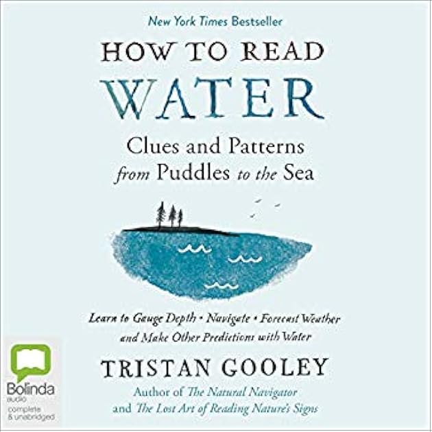 How To Read Water: Clues & Patterns from Puddles to the Sea