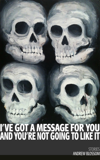 I've Got a Message for You and You're Not Going to Like It