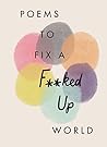 Poems to Fix a F*...