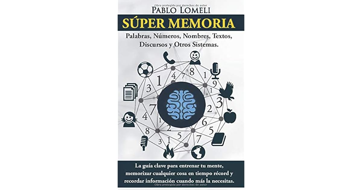 Súper Memoria: La guía clave para entrenar tu mente, memorizar