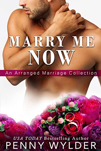 Marry Me Now: An Arranged Marriage Collection (Kindle Edition)