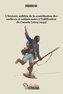 L’histoire oubliée de la contribution des esclaves et soldats noirs à l’édification du Canada (Paperback)