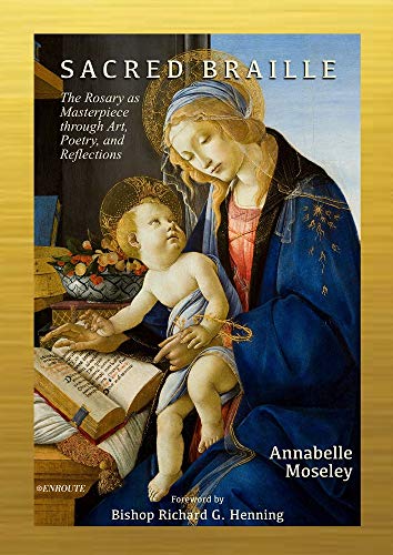 Sacred Braille: The Rosary as Masterpiece through Art, Poetry, and Reflections (Kindle Edition)