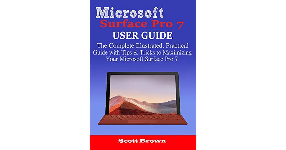Microsoft Surface Pro 7 User Guide The Complete Illustrated, Practical