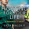 Fighting for Your Life: A Paramedic's Story