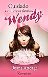 Cuidado con lo que deseas, Wendy by Joana Arteaga